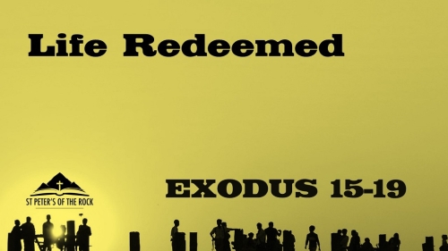 Exodus 15-19 - Life Redeemed