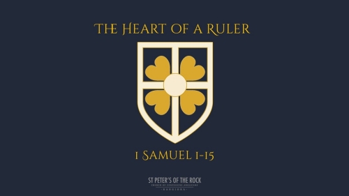 1 Samuel 1-15 - The Heart of a Ruler